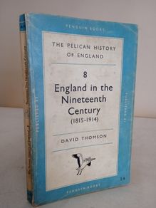 England in the Nineteenth Century, 1815-1914 by David Thomson (HQ34)