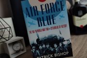 Air Force Blue ! The RAF in World War Two Spearhead of Victory ! by Patrick Bishop ! 2017 ! by William Collins Publishing !