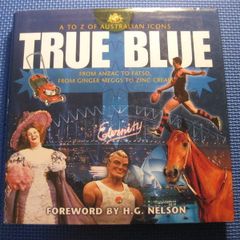 True Blue -    A - Z  Of Australian Icons