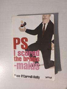 P.S., I Scored The Bridesmaids by Ross O'Carroll Kelly