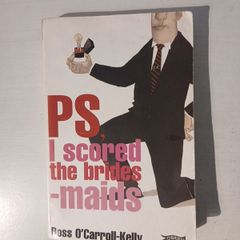 P.S., I Scored The Bridesmaids by Ross O'Carroll Kelly