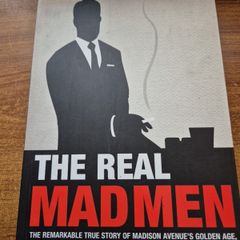 The Real Madmen. The remarkable true story of Madison Avenue s Golden Age. Andrew Cracknell. Advertising.