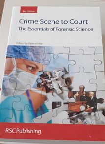 Crime Scene to Court  The Essentials of Forensic Science Edited by Peter  White