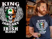 birthday king are born (any month) with irish blood t-shirt