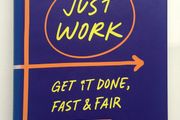 Kim Scott [2021] Just Work: Get It Done, Fast And Fair [1st Edition Hardback]