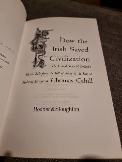 How the Irish Saved Civilisation: The Untold Story of Ireland's Heroic Role... (Hardcover)