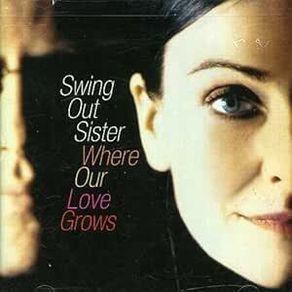 Free Postage! Swing Out Sister. Where Our Love Grows. CD.