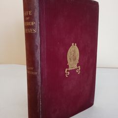 Life of the Right Rev. William Reeves: Lord Bishop of Down, Connor and Dromore by Lady Ferguson (HQ719)