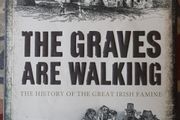 The Graves Are Walking: The History Of The Great Irish Famine by John Kelly