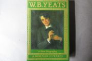 W B Yeats, A New Biography