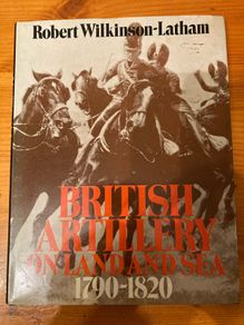 Military  history book: 'British artillery on land and sea 1790-1820"