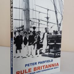 Rule Britannia: The Victorian and Edwardian Navy by Peter Padfield (PT202)