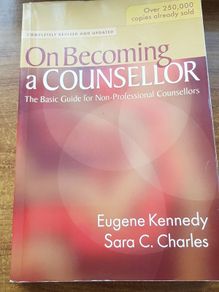 On Becoming a Counsellor : A Basic Guide for Non-Professional Counsellors and the Helping Professions Eugene Kennedy Sara C. Charles