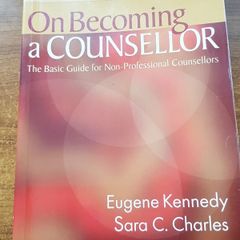 On Becoming a Counsellor : A Basic Guide for Non-Professional Counsellors and the Helping Professions Eugene Kennedy Sara C. Charles