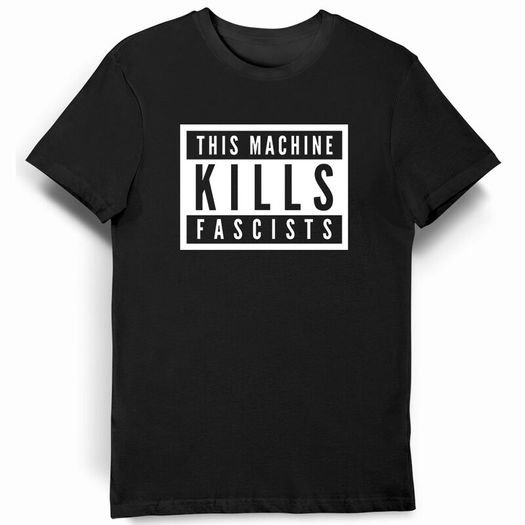This Machine Kills Fascists T-Shirt (Small to 5Xl)