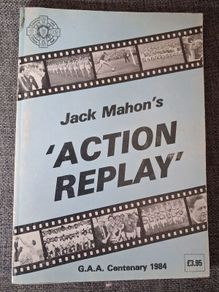 G.A.A. Centenary 1984 / Jack Mahon's 'Action Replay' / 1984