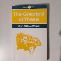 The Greatest of These by Francis MacManus