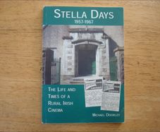 Stella Days 1957-1967; The Life and Times of a Rural Irish Cinema