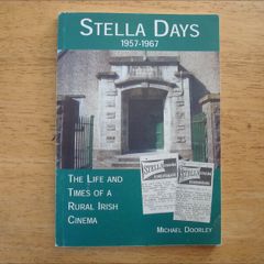 Stella Days 1957-1967; The Life and Times of a Rural Irish Cinema