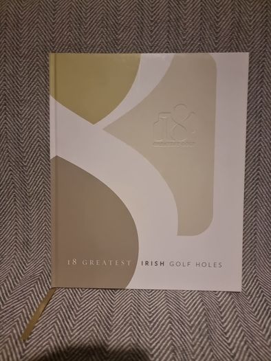 18 Greatest Irish Golf Holes .Limited Edition. No 294 of 5000. Published 2011(Hardcover)