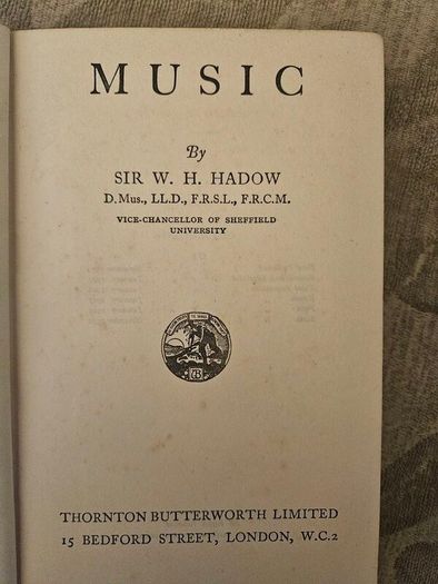 Music By Sir W. H. Hadow. The Home University Library.  1932 First Edition Hardback In Good Condition.  See Photos For Same.