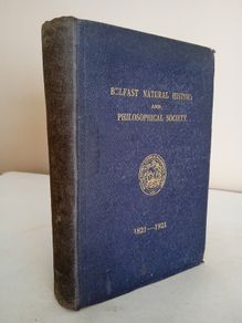 The Belfast Natural History and Philosophical Society: Centenary Volume, 1821-1921 Edited by Arthur Deane (GT814)