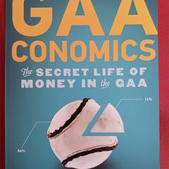 GAAconomics / The Secret Life of Money in the GAA / Michael Moynihan/2013