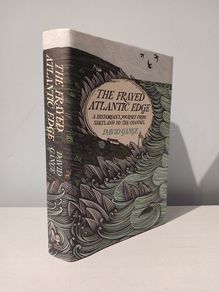 The Frayed Atlantic Edge - A Historian's Journey from Shetland to the Channel by David Gange