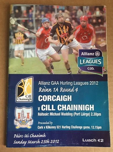 25th March 2012. GAA (Hurling) Programme. Cork (Corcaigh) V Kilkenny (Cill Chainnigh) @ Pairc Ui Chaoimh