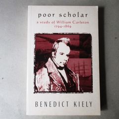 Poor Scholar, A Study Of William Carleton 1794 - 1869