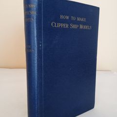 How to Make Clipper Ship Models by Edward W. Hobbs (PT101)