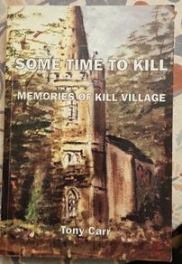 Some Time To Kill: Memories Of Kill Village by Tony Carr (Signed by Author's Family Members)