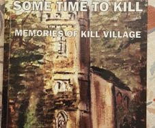 Some Time To Kill: Memories Of Kill Village by Tony Carr (Signed by Author's Family Members)