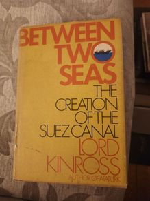 Between Two Seas.the Creatiin Of The Suez Canal. By Lord Kinross. First Edition Hardback With Dustjacket In Good Condition. See Photos For Same.