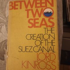 Between Two Seas.the Creatiin Of The Suez Canal. By Lord Kinross. First Edition Hardback With Dustjacket In Good Condition. See Photos For Same.