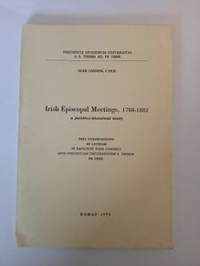 Irish Episcopal Meetings, 1788-1882 by Sean Cannon (HQ737)