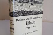 Reform and Revolution in Mainz 1743-1803 by T.C.W. Blanning (HQ84)
