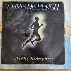 Chris de Burgh Dont Pay the Ferryman 7 inch single