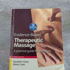 Evidence-Based Therapeutic Massage: A practical guide for therapists (3rd Edition). Elizabeth Holey and Eileen Cook