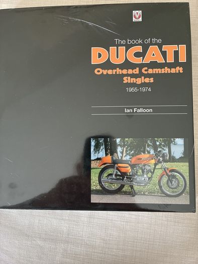 The Book of the Ducati Overhead Camshaft Singles 1955-1974 by Ian Falloon