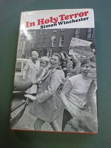 In holy terror by Simon Winchester. Northern Ireland troubles