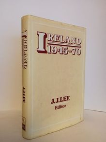 Ireland 1945-70 Edited by J. J. Lee (HQ425)