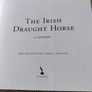 The Irish Draught Horse by Mary McGrath and Joan C Griffith 2005 in very good condition with some signs of wear on the cover see photos FREE STANDARD POSTAGE INCLUDED Image 4