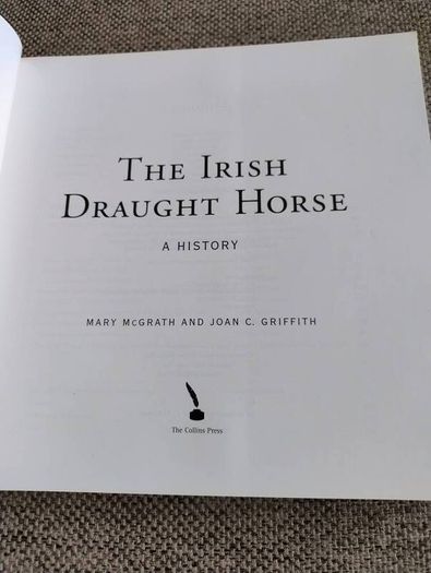 The Irish Draught Horse by Mary McGrath and Joan C Griffith 2005 in very good condition with some signs of wear on the cover see photos FREE STANDARD POSTAGE INCLUDED