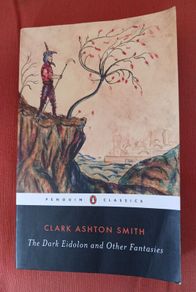 Clark Ashton  Smith / The Dark Eidolon & Other Fantasies/ 2014