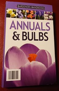 The Gardeners Handbook / Annuals & Bulbs /2010