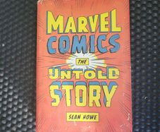 Marvel Comics : The Untold Story Hardcover Sean Howe