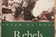 Rebels: The Irish Rising Of 1916 by Peter de Rosa