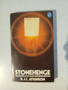 Stonehenge - Archaeology and Interpretation by R.J.C. Atkinson