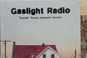 Gaslight Radio CD - Torchin Towns, Hankerin Homes